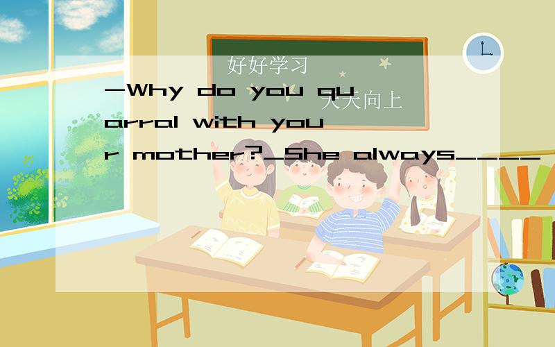 -Why do you quarral with your mother?_She always____ a little guy.A,regarding me as       B,thinking me asC,regarding me like     D,thinking me like请问这题的正确答案是哪个?A还是B,为什么?