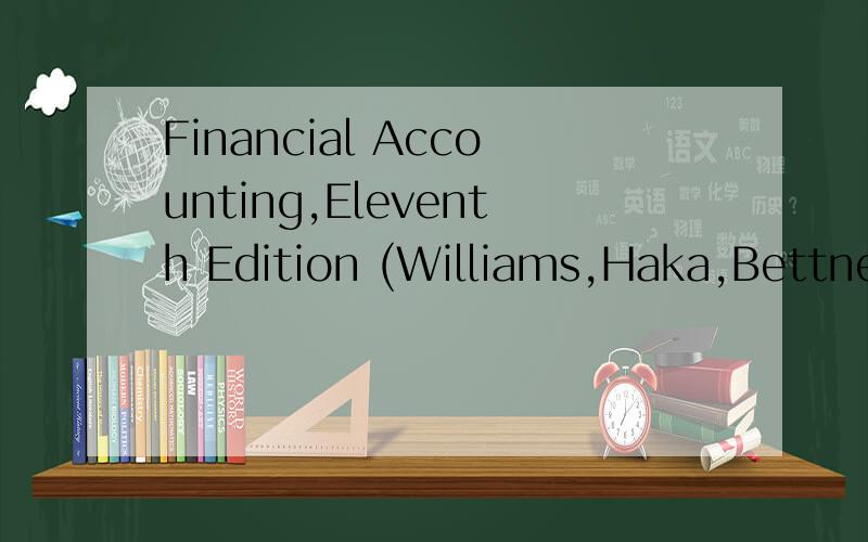 Financial Accounting,Eleventh Edition (Williams,Haka,Bettner & Meigs)
