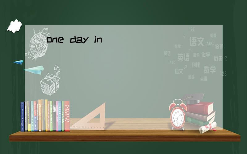 one day in